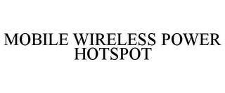 MOBILE WIRELESS POWER HOTSPOT