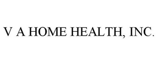 V A HOME HEALTH, INC.