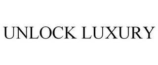 UNLOCK LUXURY