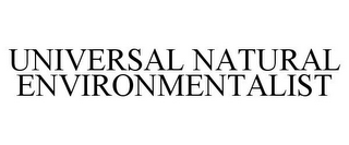 UNIVERSAL NATURAL ENVIRONMENTALIST