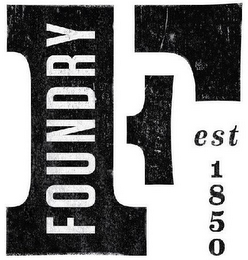 F FOUNDRY EST 1850