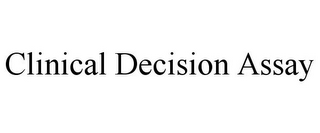 CLINICAL DECISION ASSAY