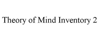 THEORY OF MIND INVENTORY 2