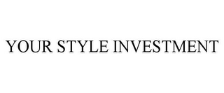 YOUR STYLE INVESTMENT