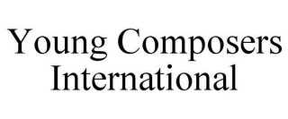 YOUNG COMPOSERS INTERNATIONAL