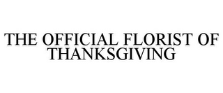 THE OFFICIAL FLORIST OF THANKSGIVING