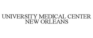 UNIVERSITY MEDICAL CENTER NEW ORLEANS