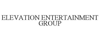 ELEVATION ENTERTAINMENT GROUP