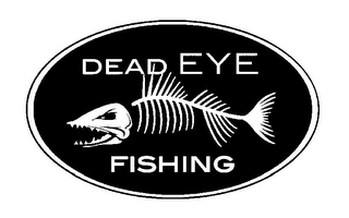 DEAD EYE FISHING