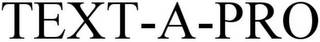 TEXT-A-PRO