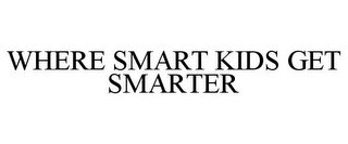 WHERE SMART KIDS GET SMARTER