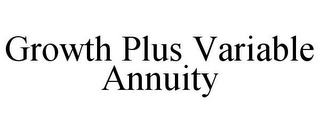 GROWTH PLUS VARIABLE ANNUITY