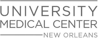 UNIVERSITY MEDICAL CENTER NEW ORLEANS