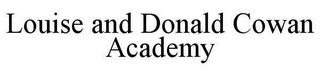 LOUISE AND DONALD COWAN ACADEMY