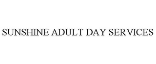 SUNSHINE ADULT DAY SERVICES