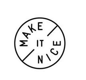 MAKE IT NICE