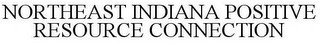NORTHEAST INDIANA POSITIVE RESOURCE CONNECTION