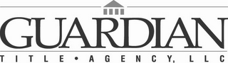 GUARDIAN TITLE AGENCY, LLC