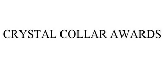 CRYSTAL COLLAR AWARDS