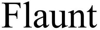 FLAUNT