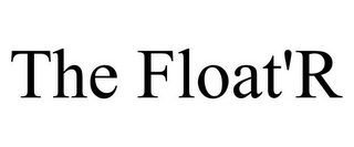 THE FLOAT'R