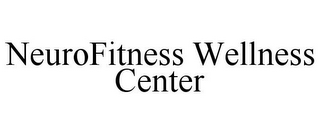 NEUROFITNESS WELLNESS CENTER