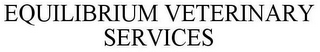 EQUILIBRIUM VETERINARY SERVICES