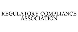 REGULATORY COMPLIANCE ASSOCIATION