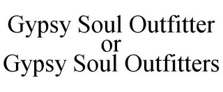 GYPSY SOUL OUTFITTER OR GYPSY SOUL OUTFITTERS