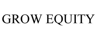 GROW EQUITY