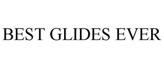 BEST GLIDES EVER