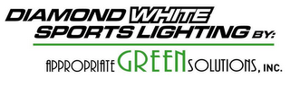 DIAMOND WHITE SPORTS LIGHTING BY: APPROPRIATE GREEN SOLUTIONS, INC.