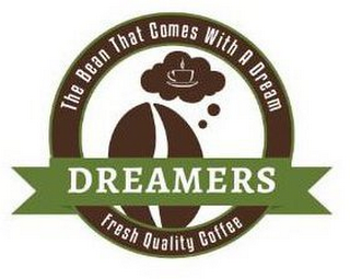 THE BEAN THAT COMES WITH A DREAM DREAMERS FRESH QUALITY COFFEE