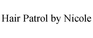 HAIR PATROL BY NICOLE