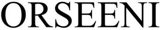ORSEENI