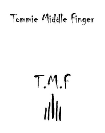 T.M.F TOMMIE MIDDLE FINGER