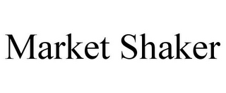 MARKET SHAKER