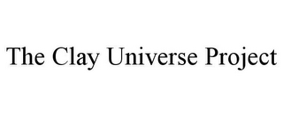 THE CLAY UNIVERSE PROJECT