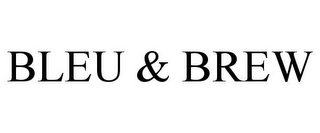 BLEU & BREW