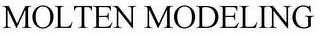 MOLTEN MODELING