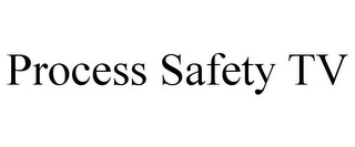 PROCESS SAFETY TV