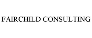 FAIRCHILD CONSULTING