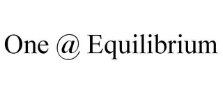 ONE @ EQUILIBRIUM