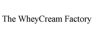 THE WHEYCREAM FACTORY