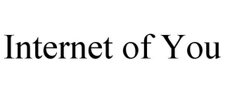 INTERNET OF YOU