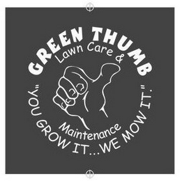 GREEN THUMB LAWN CARE & MAINTENANCE "YOU GROW IT... WE MOW IT."