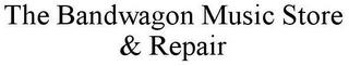 THE BANDWAGON MUSIC STORE & REPAIR