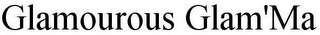 GLAMOUROUS GLAM'MA