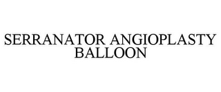 SERRANATOR ANGIOPLASTY BALLOON