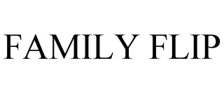 FAMILY FLIP